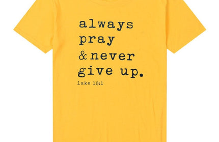 Always Pray Never Give Up T Shirt